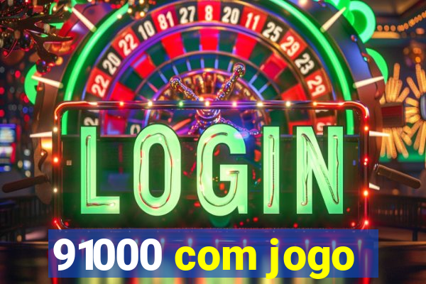 91000 com jogo